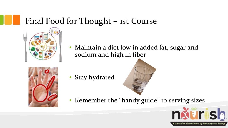 Final Food for Thought – 1 st Course • Maintain a diet low in