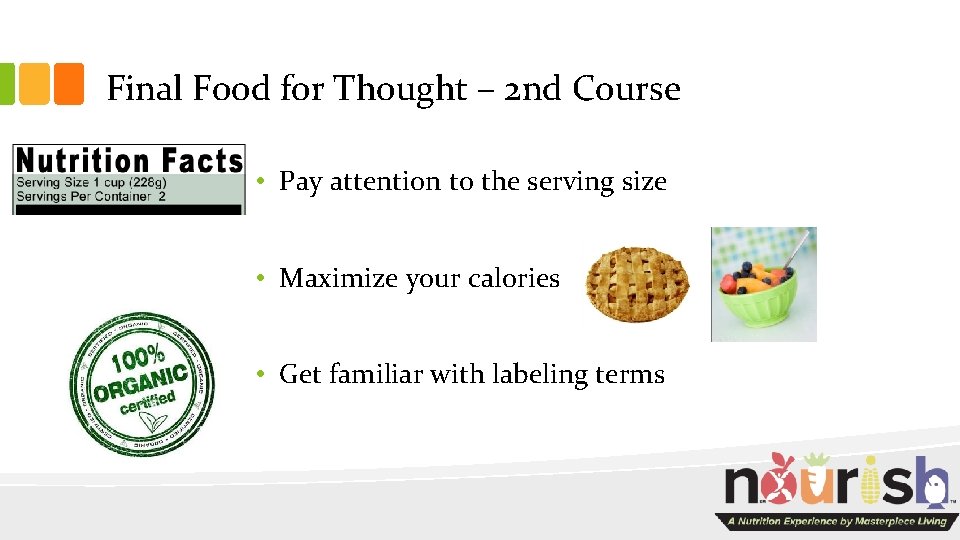 Final Food for Thought – 2 nd Course • Pay attention to the serving