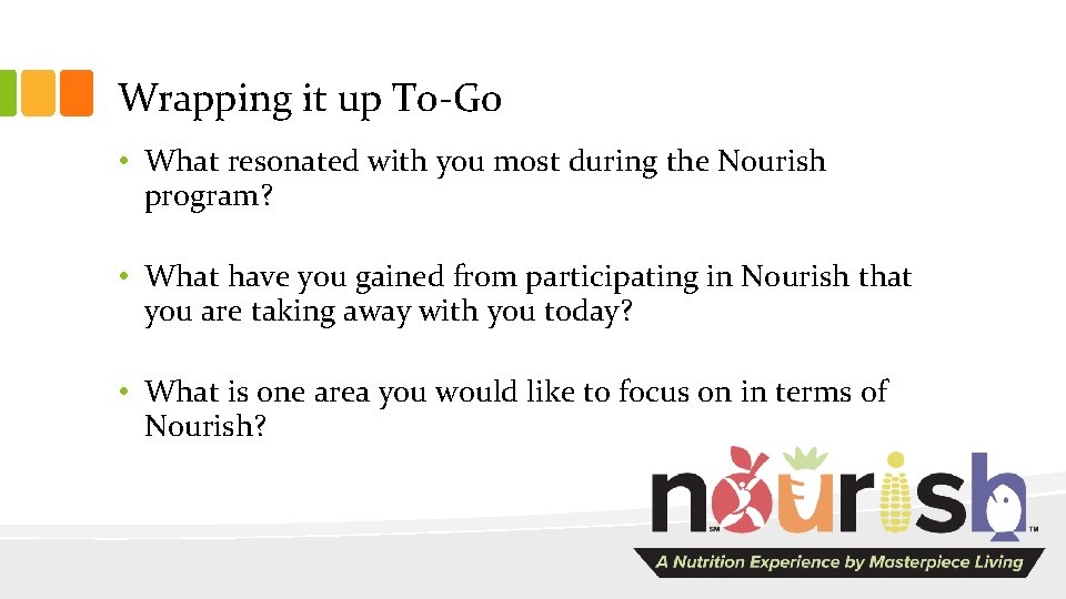 Wrapping it up To-Go • What resonated with you most during the Nourish program?