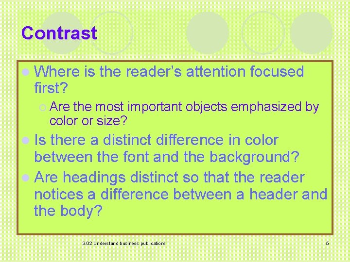 Contrast l Where first? is the reader’s attention focused ¡ Are the most important
