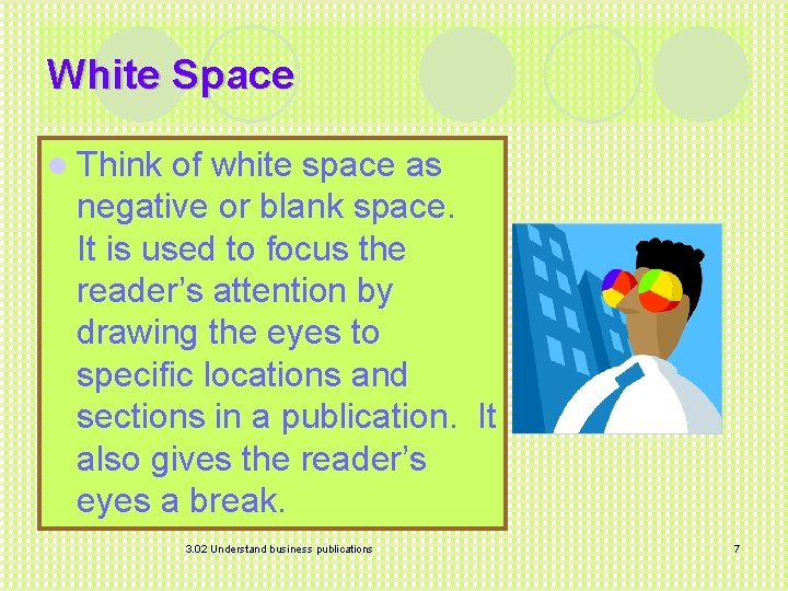 White Space l Think of white space as negative or blank space. It is