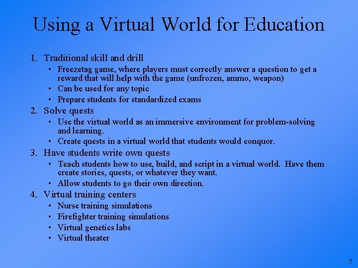 Using a Virtual World for Education 1. Traditional skill and drill • Freezetag game,