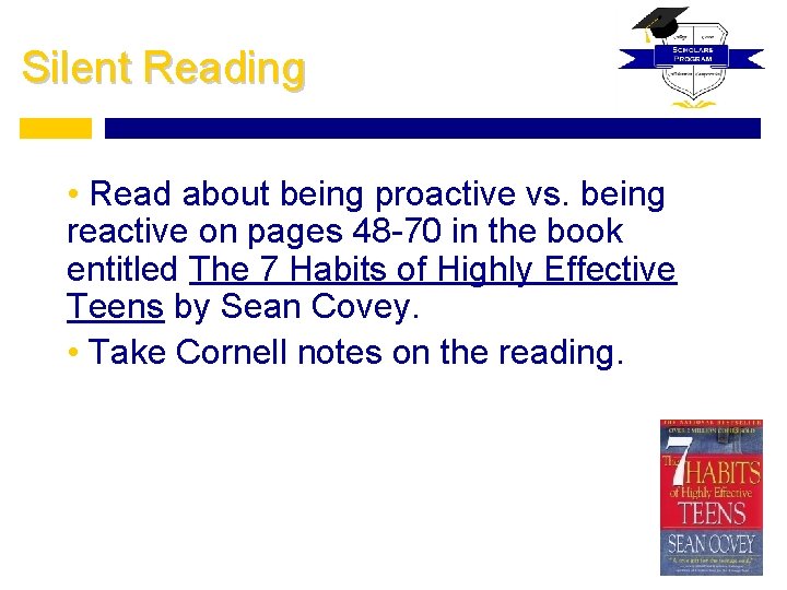 Silent Reading • Read about being proactive vs. being reactive on pages 48 -70