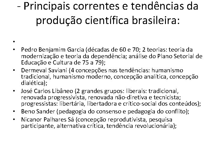 - Principais correntes e tendências da produção científica brasileira: • • Pedro Benjamim Garcia