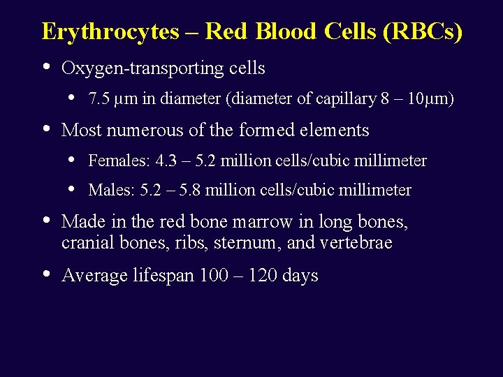 Erythrocytes – Red Blood Cells (RBCs) • Oxygen-transporting cells • • 7. 5 µm