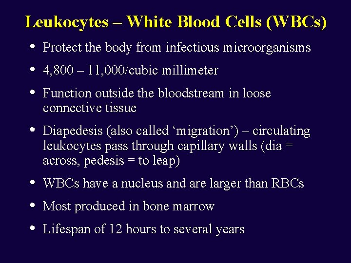 Leukocytes – White Blood Cells (WBCs) • Protect the body from infectious microorganisms •