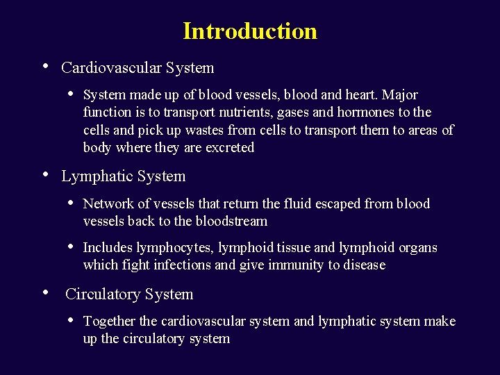 Introduction • Cardiovascular System • • • System made up of blood vessels, blood