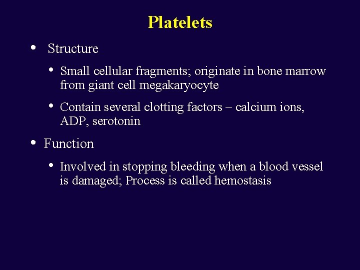 Platelets • • Structure • Small cellular fragments; originate in bone marrow from giant