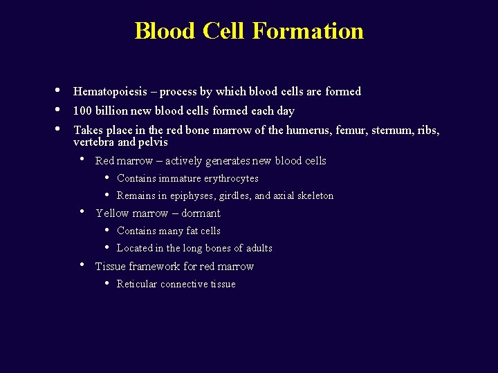 Blood Cell Formation • • • Hematopoiesis – process by which blood cells are