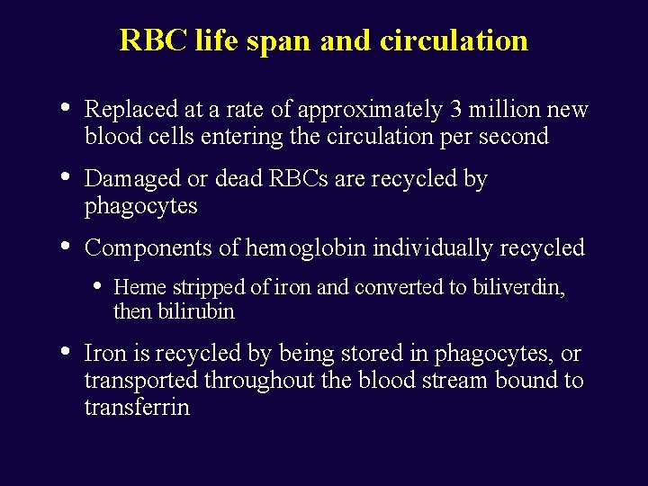 RBC life span and circulation • Replaced at a rate of approximately 3 million