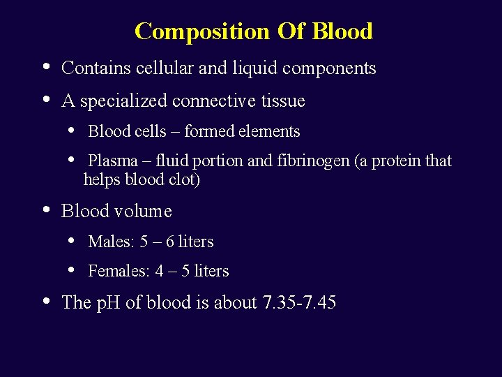 Composition Of Blood • • Contains cellular and liquid components A specialized connective tissue