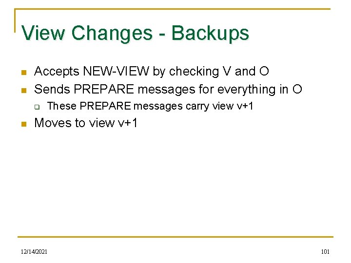 View Changes - Backups n n Accepts NEW-VIEW by checking V and O Sends