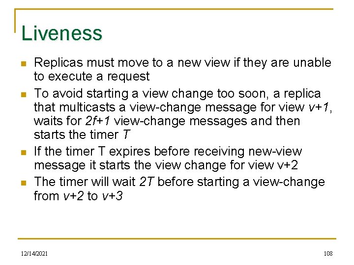 Liveness n n Replicas must move to a new view if they are unable