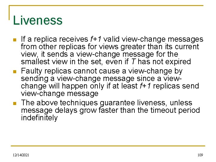 Liveness n n n If a replica receives f+1 valid view-change messages from other
