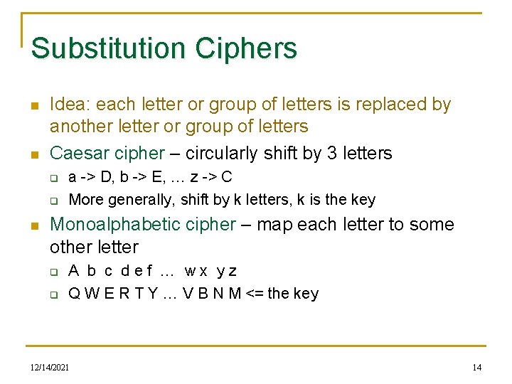 Substitution Ciphers n n Idea: each letter or group of letters is replaced by