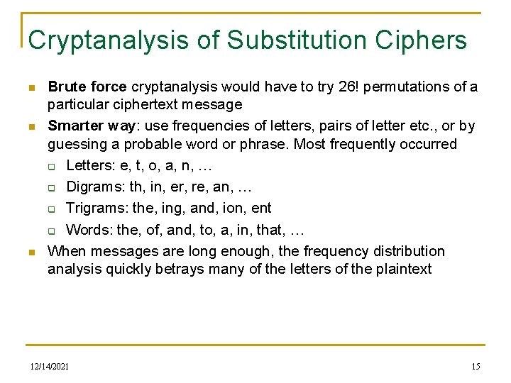 Cryptanalysis of Substitution Ciphers n n n Brute force cryptanalysis would have to try
