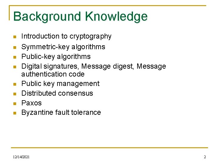 Background Knowledge n n n n Introduction to cryptography Symmetric-key algorithms Public-key algorithms Digital
