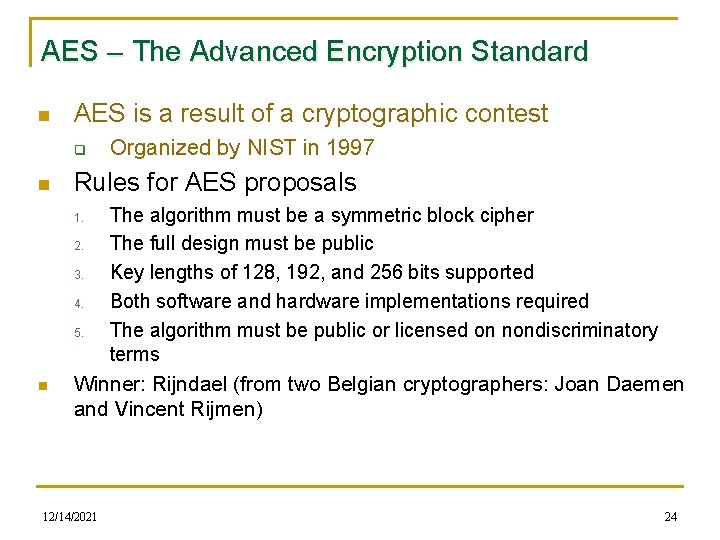 AES – The Advanced Encryption Standard n AES is a result of a cryptographic