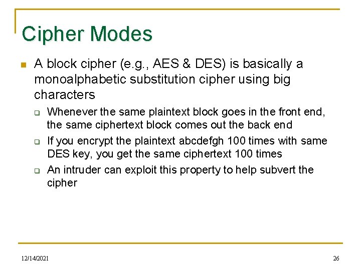 Cipher Modes n A block cipher (e. g. , AES & DES) is basically
