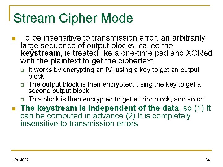 Stream Cipher Mode n To be insensitive to transmission error, an arbitrarily large sequence
