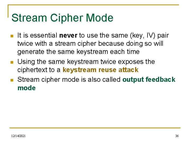Stream Cipher Mode n n n It is essential never to use the same