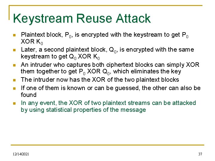 Keystream Reuse Attack n n n Plaintext block, P 0, is encrypted with the