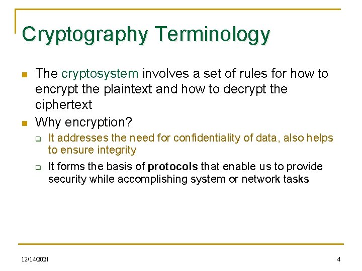 Cryptography Terminology n n The cryptosystem involves a set of rules for how to
