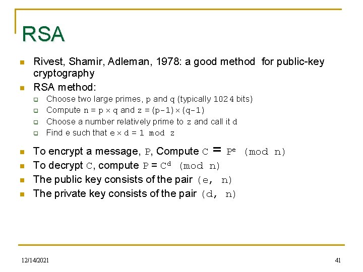 RSA n n Rivest, Shamir, Adleman, 1978: a good method for public-key cryptography RSA