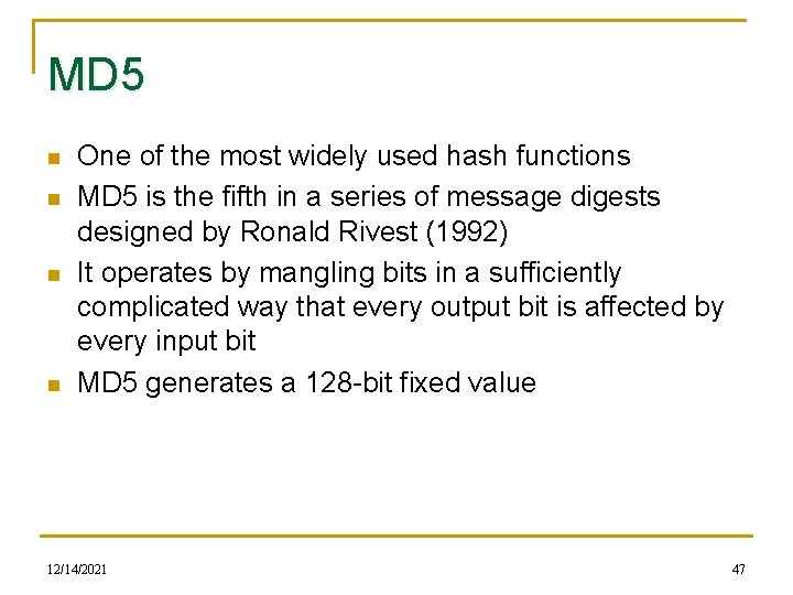 MD 5 n n One of the most widely used hash functions MD 5