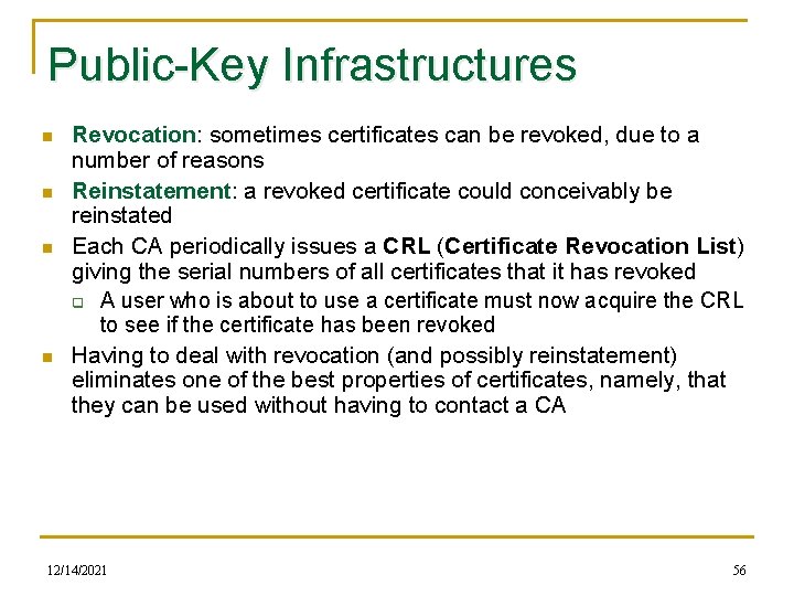 Public-Key Infrastructures n n Revocation: sometimes certificates can be revoked, due to a number
