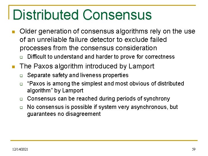 Distributed Consensus n Older generation of consensus algorithms rely on the use of an