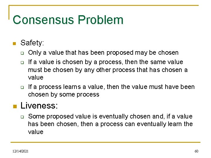 Consensus Problem n Safety: q q q n Only a value that has been