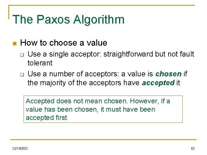 The Paxos Algorithm n How to choose a value q q Use a single