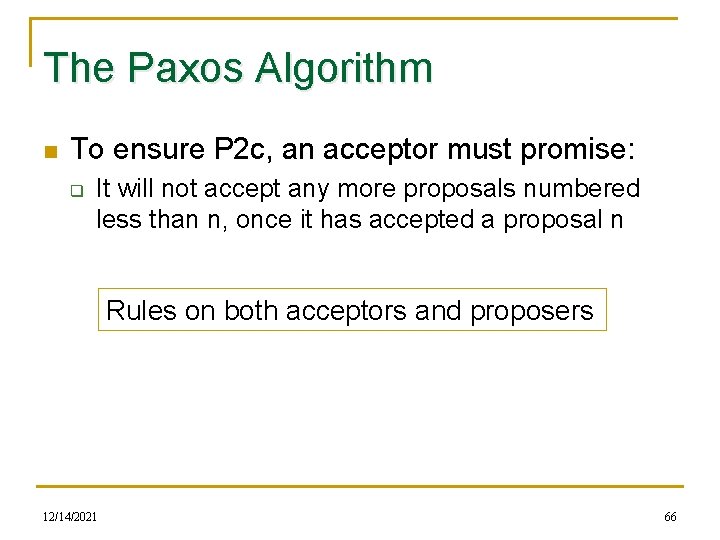 The Paxos Algorithm n To ensure P 2 c, an acceptor must promise: q