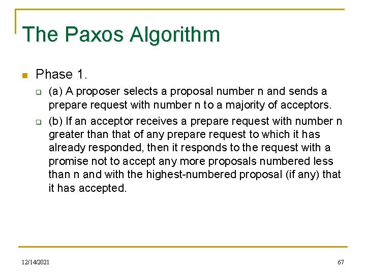 The Paxos Algorithm n Phase 1. q q (a) A proposer selects a proposal