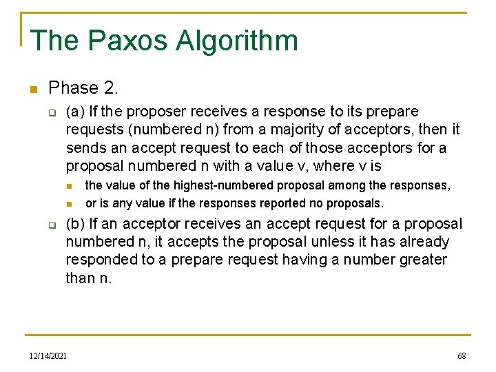 The Paxos Algorithm n Phase 2. q (a) If the proposer receives a response