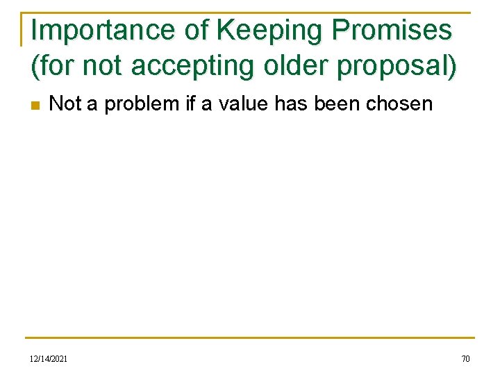 Importance of Keeping Promises (for not accepting older proposal) n Not a problem if