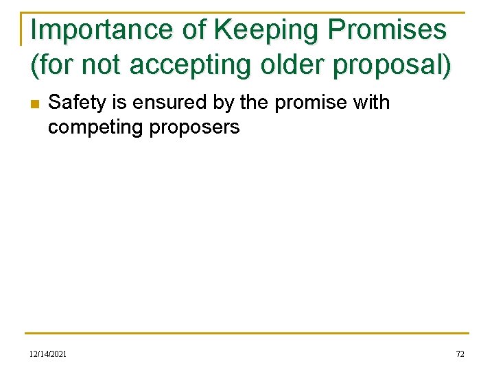 Importance of Keeping Promises (for not accepting older proposal) n Safety is ensured by