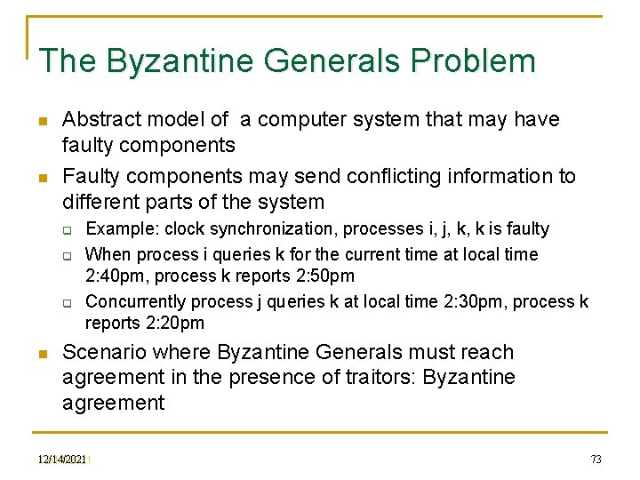 The Byzantine Generals Problem n n Abstract model of a computer system that may