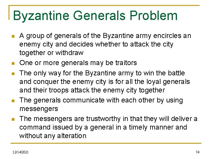 Byzantine Generals Problem n n n A group of generals of the Byzantine army