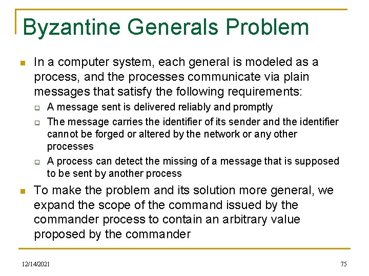 Byzantine Generals Problem n In a computer system, each general is modeled as a
