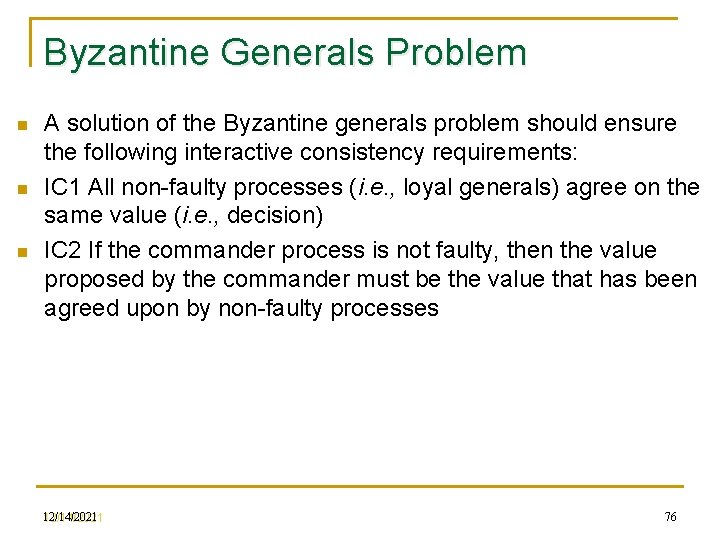 Byzantine Generals Problem n n n A solution of the Byzantine generals problem should