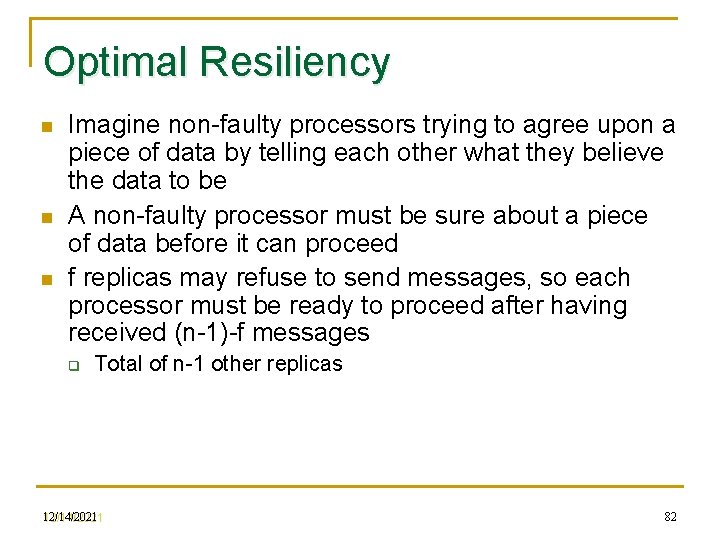 Optimal Resiliency n n n Imagine non-faulty processors trying to agree upon a piece