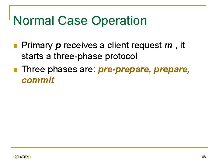 Normal Case Operation n n Primary p receives a client request m , it
