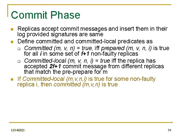 Commit Phase n n n Replicas accept commit messages and insert them in their