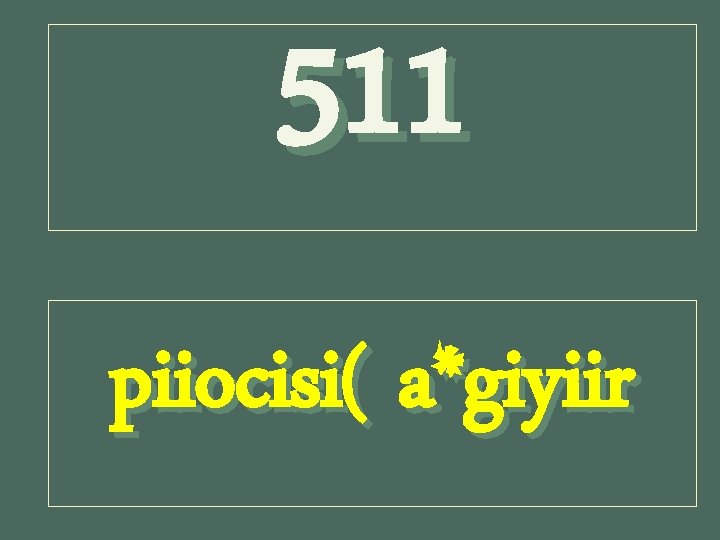 511 piiocisi( a*giyiir 