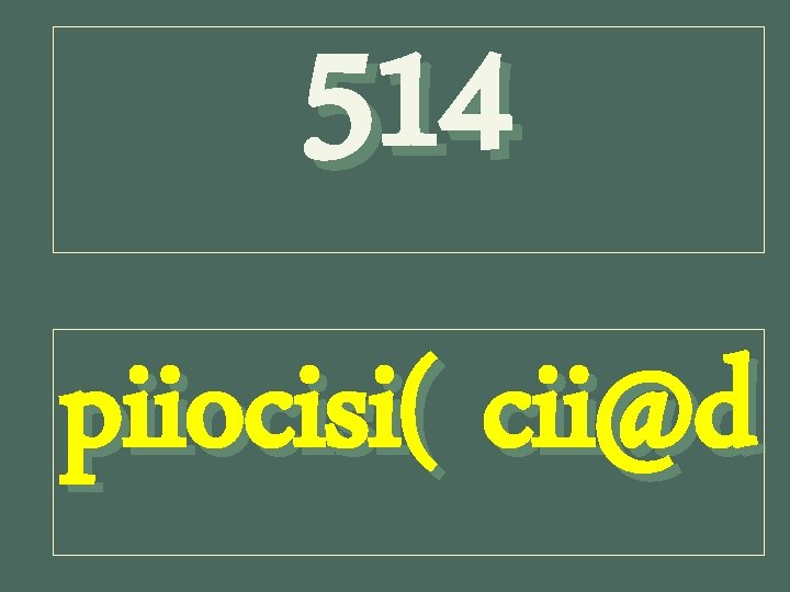 514 piiocisi( cii@d 