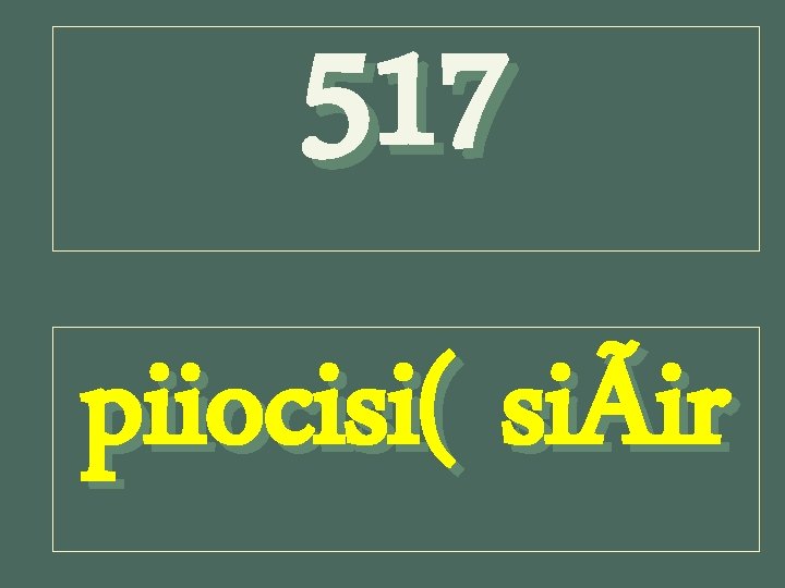 517 piiocisi( siÃir 