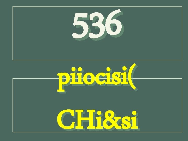 536 piiocisi( CHi&si 