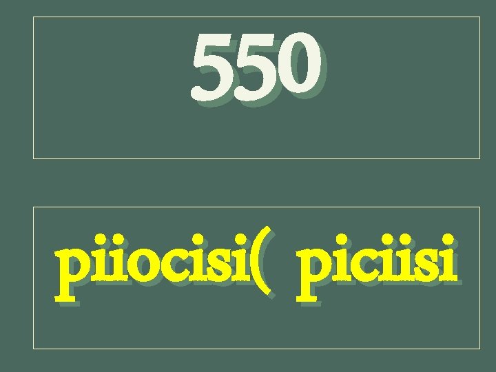 550 piiocisi( piciisi 